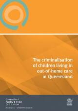 Thumbnail - The criminalisation of children living in out of home care in Queensland.