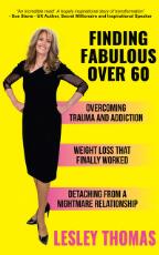 Thumbnail - Finding fabulous over 60 : overcoming trauma and addiction, weight loss that finally worked, detaching from a nightmare relationship
