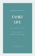 Thumbnail - Family life : a compilation of extracts from the writings of Bahá'u'lláh, the Báb and 'Abdu'l-Bahá and the letters of Shoghi Effendi, and the Universal House of Justice