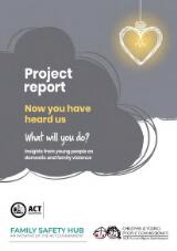 Thumbnail - Project report - Now you have heard us what will you do? : insights from young people on domestic and family violence.