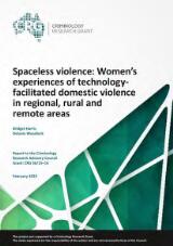 Thumbnail - Spaceless violence : women's experiences of technology-facilitated domestic violence in regional, rural and remote areas