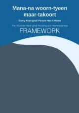 Thumbnail - Mana-na woorn-tyeen maar-takoort : Every Aboriginal Person Has A Home : The Victorian Aboriginal Housing and Homelessness Framework.