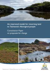 Thumbnail - An improved model for returning land to Tasmania's Aboriginal people : consultation paper on proposals for change