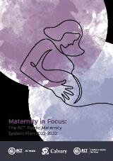 Thumbnail - Maternity in focus : the ACT public maternity system plan 2022-2032.