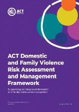 Thumbnail - ACT domestic and family violence risk assessment and management framework : supporting an integrated domestic and family violence service system