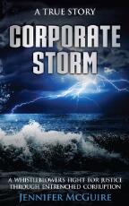Thumbnail - Corporate storm : a whistleblower's fight for justice through entrenched corruption