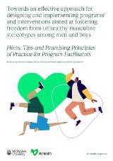 Thumbnail - Towards an effective approach for designing and implementing programs and interventions aimed at fostering freedom from unhealthy masculine stereotypes among men and boys : Hints, Tips and Promising Principles of Practice for Program Facilitators.