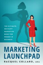 Thumbnail - Marketing launchpad : the ultimate, no-fluff marketing book for women in business