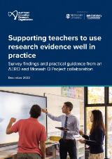 Thumbnail - Supporting teachers to use research evidence well in practice : Survey findings and practical guidance from an AERO and Monash Q Project collaboration.
