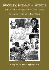 Thumbnail - Buckley, Batman & Myndie: Echoes of the Victorian culture-clash frontier : Sounding 6: The Gipps Land Grab.
