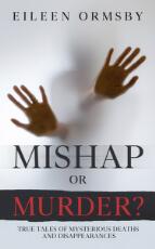 Thumbnail - Mishap or Murder? : True tales of mysterious deaths and disappearances