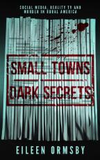 Thumbnail - Small Towns, Dark Secrets : Social media, reality TV and murder in rural America
