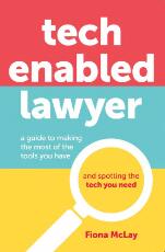 Thumbnail - Tech Enabled Lawyer : a guide to making the most of the tools you have and spotting the tech you need