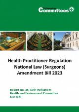 Thumbnail - Health Practitioner Regulation National Law (Surgeons) Amendment Bill 2023 : Report No. 35, 57th Parliament