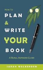 Thumbnail - How to Plan & Write Your Book : A Rural Authors Guide