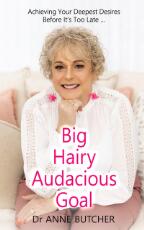 Thumbnail - Big Hairy Audacious Goal : Achieving Your Deepest Desires Before It's Too Late