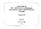 Thumbnail - A Record of Mark Oliver Smith's Australian Forbears and their Lineal Descendants 1792-2005 Volume 3 of 3 : Genealogy of Mark Oliver Smith.