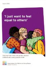 Thumbnail - 'I just want to feel equal to others' : Hearing from trans and gender diverse children and young people in WA.