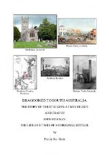 Thumbnail - Dragooned to South Australia : The Story of the Stuckeys at Muchelney and that of John Stuckey. The life and times of an original settler.