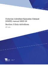 Thumbnail - Victorian admitted episodes dataset (VAED) manual 2023-24. Section 3, Data definitions.