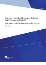 Thumbnail - Victorian admitted episodes dataset (VAED) manual 2022-23. Section 5, Compilation and submission.