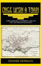 Thumbnail - Once Upon A Train : 4 Decades of a Working Life on the Victorian Railways