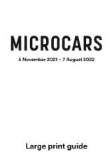 Thumbnail - Microcars : 5 November 2021-7 August 2022 : large print guide.