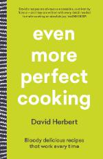 Thumbnail - Even more perfect cooking : bloody delicious recipes that work every time.