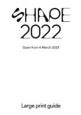 Thumbnail - Shape 2022 : Open from 4 March 2023 : large print guide.