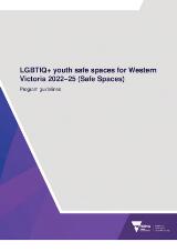 Thumbnail - LGBTIQ+ youth safe spaces for western Victoria 2022-25 (Safe Spaces) : program guidelines.