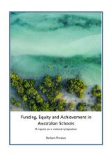 Thumbnail - Funding, equity and achievement in Australian Schools : a report on a national symposium