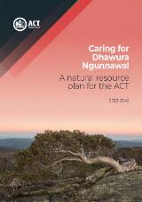 Thumbnail - Caring for Dhawura Ngunnawal : a natural resource plan for the ACT 2022-2042