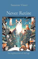 Thumbnail - Never Retire : An Exploration of Old Age.