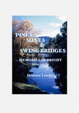 Thumbnail - Pines, mines & swing bridges : memories of Bright 1950-1970