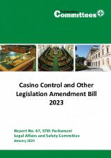 Thumbnail - Legal Affairs and Safety Committee: Report No. 67, 57th Parliament-Casino Control and Other Legislation Amendment Bill 2023.