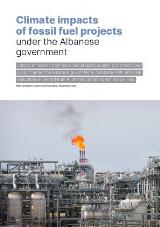 Thumbnail - Climate impacts of fossil fuel projects under the Albanese government : carbon emissions from fossil fuel projects receiving approvals and support under the Albanese government, compared with emission reductions expected from Australia's domestic climate policies