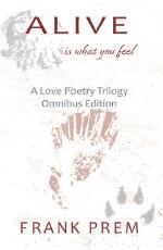 Thumbnail - Alive is what you feel : a love poetry trilogy omnibus edition
