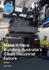 Thumbnail - Make it here : building Australia's clean industrial future.