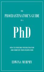 Thumbnail - The procrastinator's guide to a PhD : how to overcome pocrastination and complete your dissertation
