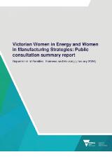 Thumbnail - Victorian women in energy and women in manufacturing strategies : public consultation summary report.