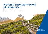 Thumbnail - Victoria's resilient coast adapting for 2100+ : framework and guidelines : A strategic approach to coastal hazard risk management and adaptation.
