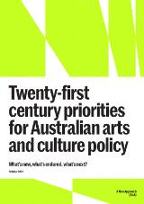 Thumbnail - Twenty-first century priorities for Australian arts and culture policy: what’s new? What’s endured? What’s next?