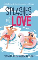 Thumbnail - Splashes of Love : anthology of Aussie romance stories
