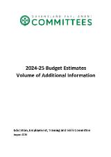 Thumbnail - Education, Employment, Training and Skills Committee: Report No. 9, 57th Parliament-2024-25 Budget Estimates-Volume of Additional Information.