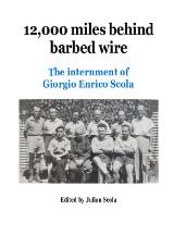 Thumbnail - 12,000 miles behind barbed wire : the internment diary of Giorgio Enrico Scola