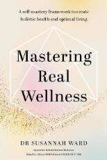 Thumbnail - Mastering real wellness : a self-mastery framework to create holisitc health and optimal living