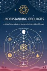 Thumbnail - Understanding ideologies : a critical thinker's guide to navigating political and social though