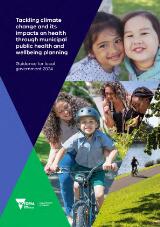Thumbnail - Tackling climate change and its impacts on health through municipal public health and wellbeing planning : guidance tool for local government.