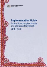 Thumbnail - Implementation guide for the WA Aboriginal health and wellbeing framework 2015-2030