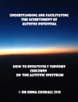 Thumbnail - Understanding and facilitating the achievement of autistic potential : how to effectively support children on the autistic spectrum